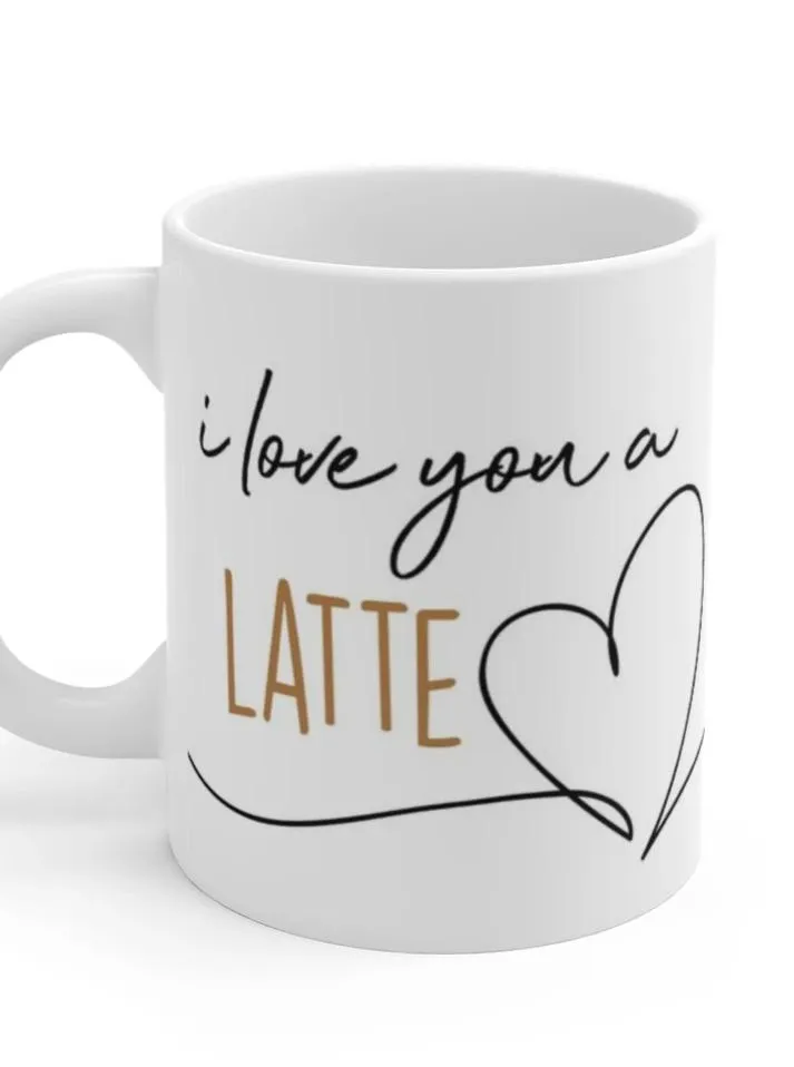 I Love You A Latte Coffee Mug