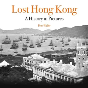 Lost Hong Kong: A History in Pictures