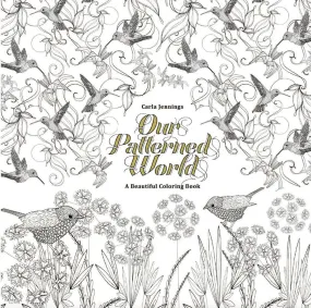 Our Patterned World: A Beautiful Coloring Book