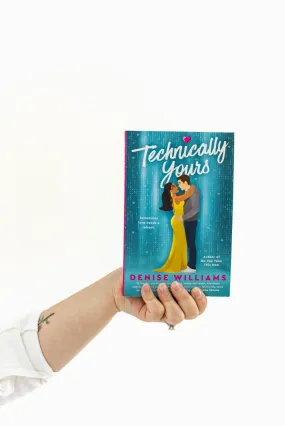 Technically Yours | A Novel by Denise Williams